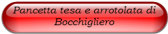 Pancetta tesa e arrotolata di Bocchigliero